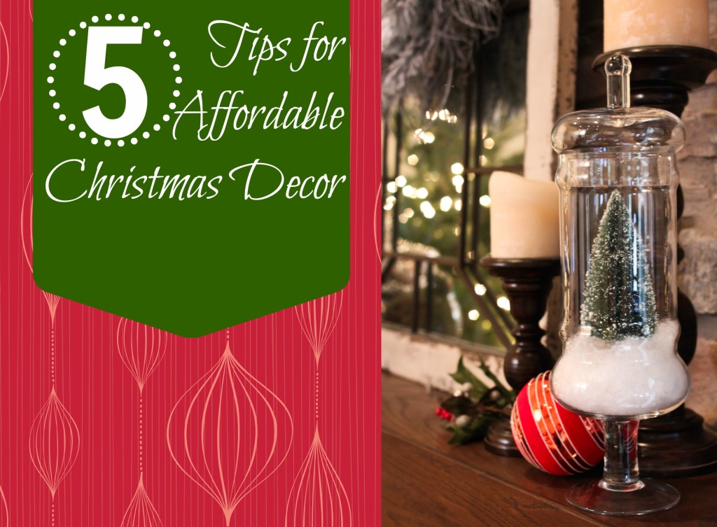5 Tips for Affordable Christmas Decor