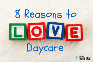 8 Reasons to Love Daycare