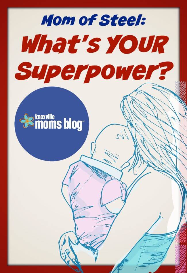 Mom Of Steel | Knoxville Moms Blog