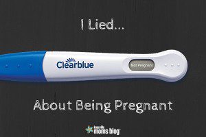 I Lied about Being Pregnant