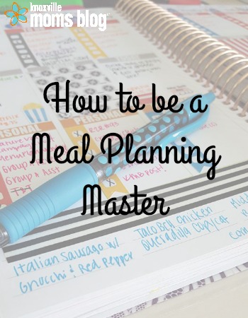 How to be a Meal Planning Master | 5 Tips on Meal Planning on Knoxville Moms Blog