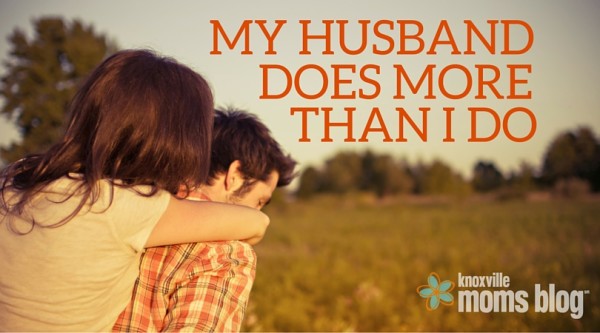 My Husband Does More Than I Do