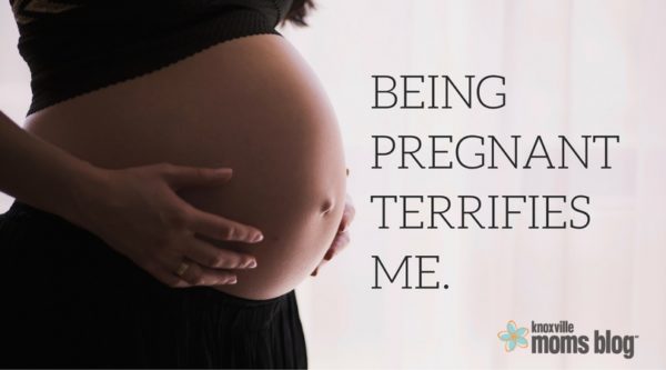 Being Pregnant Terrifies Me
