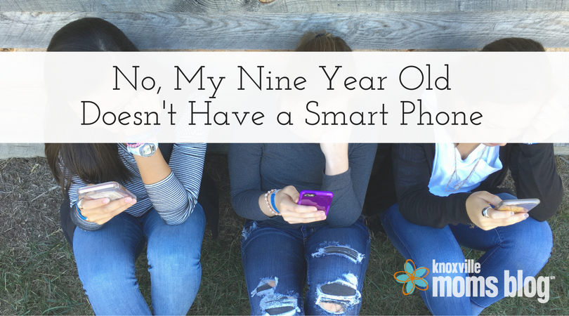 No, My Nine Year Old Doesn't Have a Smart Phone | Knoxville Moms Blog