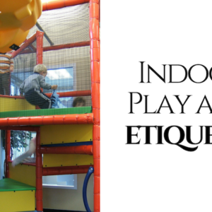 Indoor Play Area Etiquette