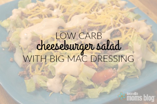 Low Carb Cheeseburger Salad with Big Mac Dressing | Quick and Easy Recipe on Knoxville Moms Blog