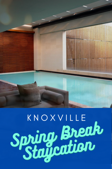 Knoxville Spring Break Staycations